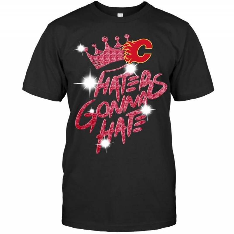 Calgary Flames Crown Haters Gonna Hate Glitter Pattern T Shirt – Gearpenguin.com