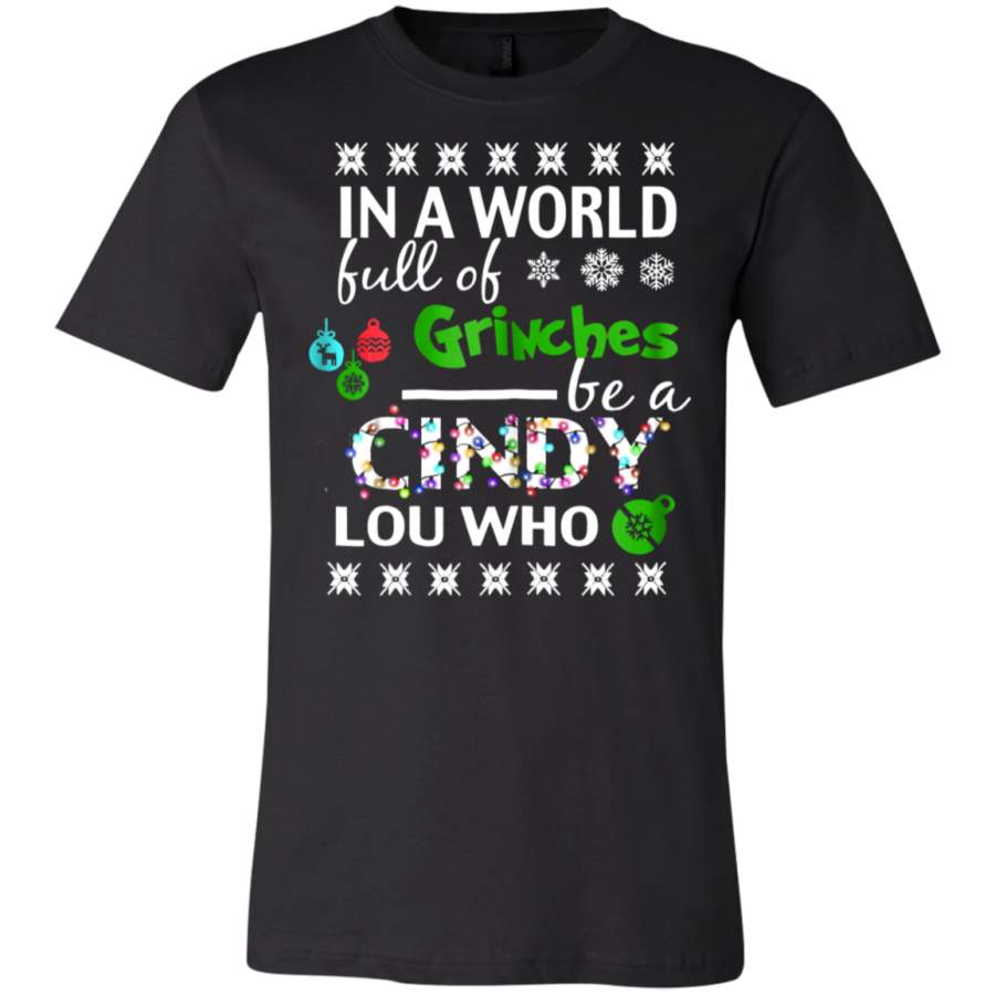 AGR In A World Full Of Grinches Be A Cindy Lou Who Ugly Christmas T-Shirt  USA