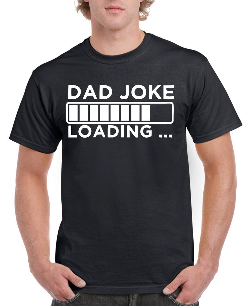 Fathers Day Gifts Birthday Gift For Dads Dad Joke Loading Birthday T Shirt For Dad Gift T-Shirt Mens Gifts For Father