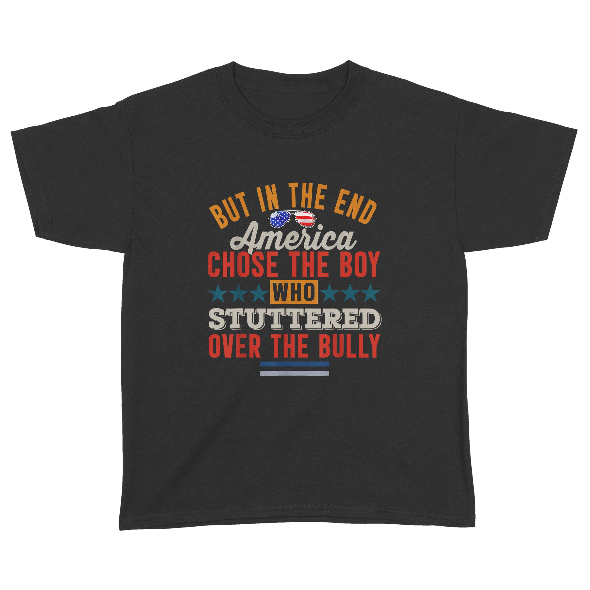 But In The End America Chose The Boy Who Stuttered Funny Shirt – Standard Youth T-shirt