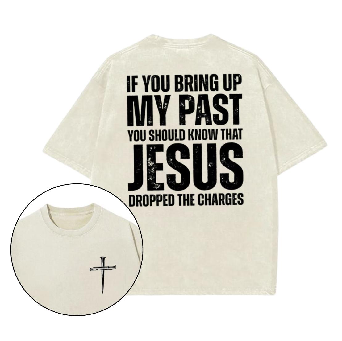 If You Bring Up My Past You Should Know That Jesus Dropped the Charges T-Shirt, Christian Shirts, Vintage I Love Jesus Shirt, Menswear Top