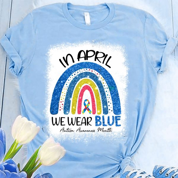 In April We Wear Blue T-Shirt For Men Women Autism Awareness Month Shirts Gifts Ht