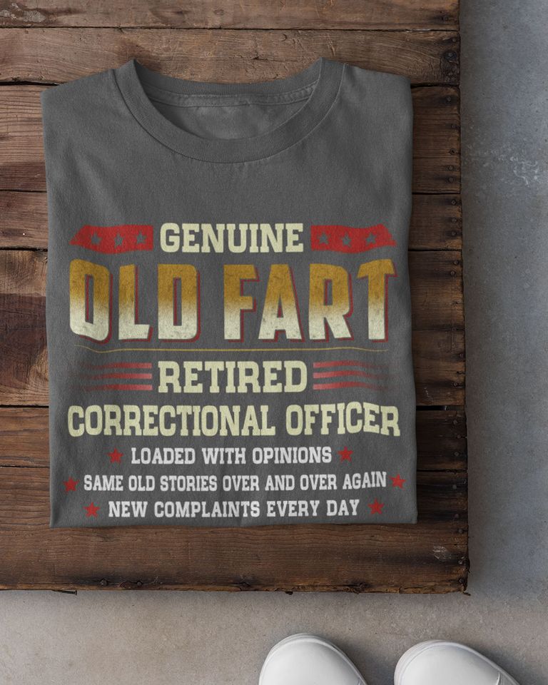 Genuine Old Fart Retired Correctional Officer Loaded With Opinions Standard T-Shirt