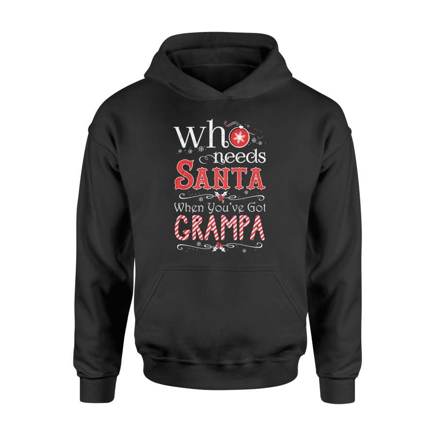 Christmas T Shirt Who Needs Santa You’ve Got Grampa Xmas Shirt – Standard Hoodie