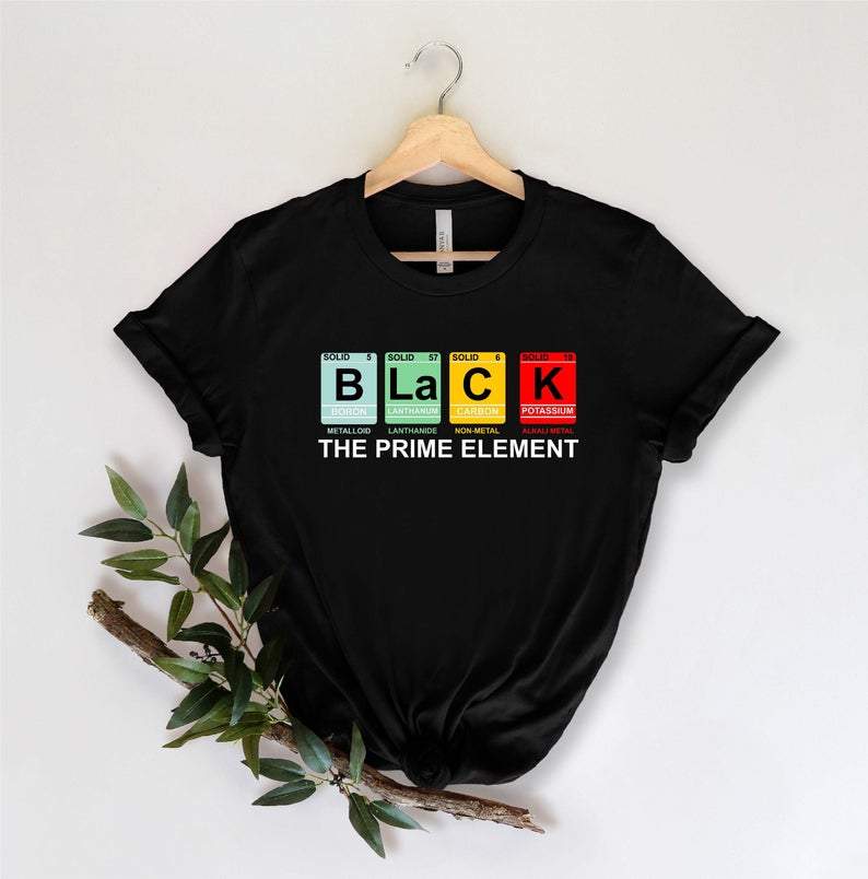 Black The Prime Element Shirt, Black Lives Matter, Civil Rights Shirt, Black History Shirt, Black Power Shirt