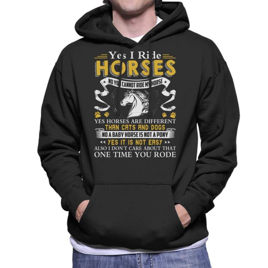 Yes I Ride Horses No You Cannot Ride My Horse Men’s Hooded Sweatshirt