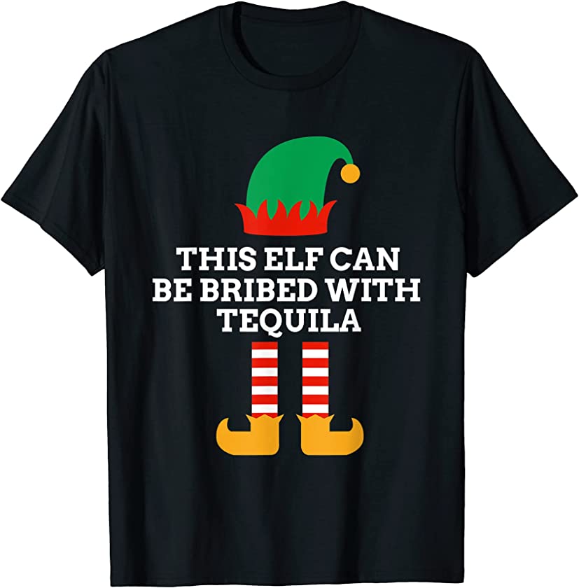 This Elf Can Be Bribed With Tequila Christmas Santa Helper T-Shirt