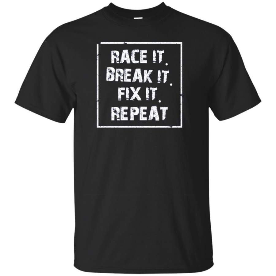 AGR Race It Break It Fix It Repeat Funny Mechanic Tshirt