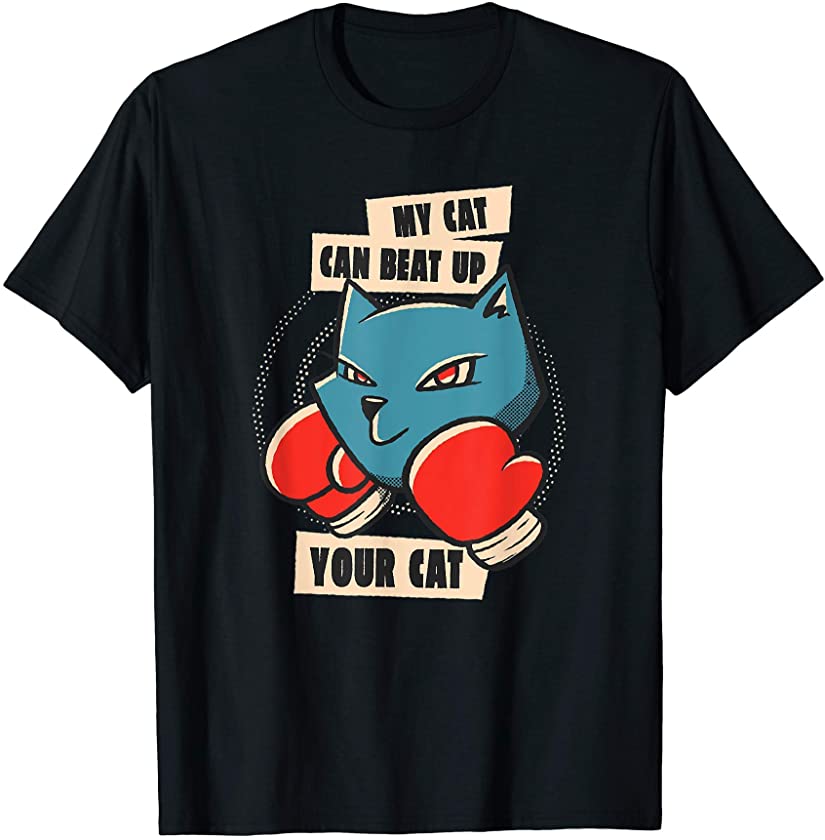 MY CAT CAN BEAT UP YOUR CAT – Funny Boxing Kitten T-Shirt