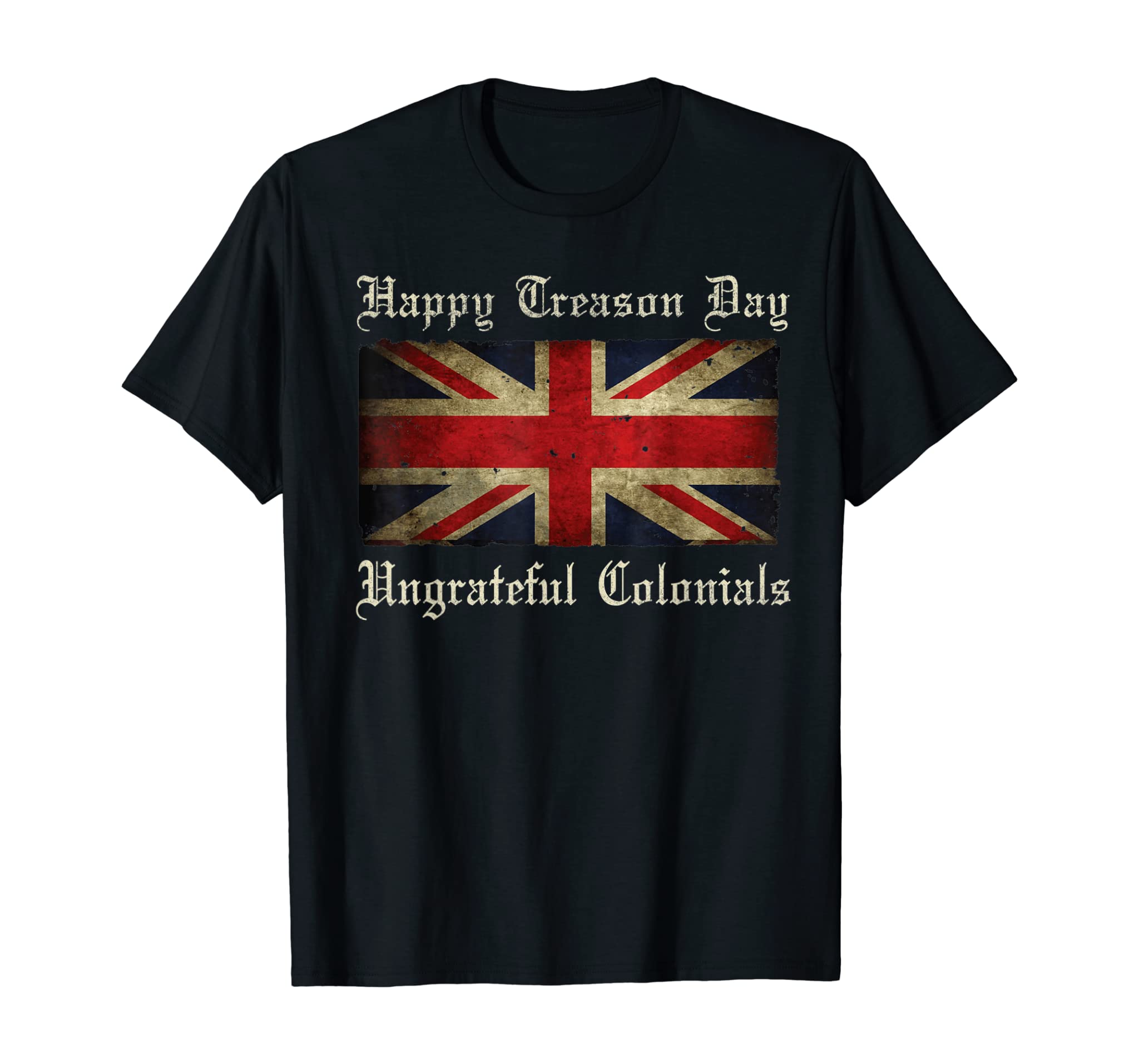 Happy Treason Day Ungrateful Colonials Shirt For 4th of July