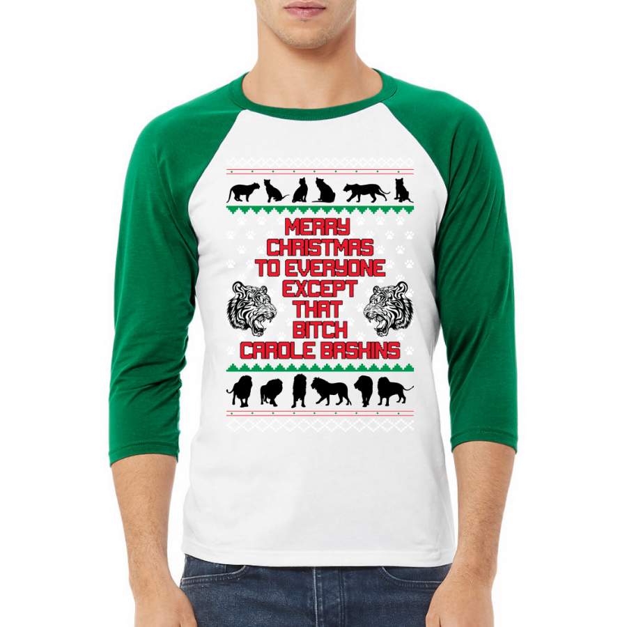 Merry Christmas to Everyone Except that Bitch Carole Baskin Ugly Christmas Sweater Christmas 3/4 Sleeve Raglan Unisex Baseball Tee