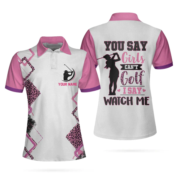 You Say Girls Can’T Golf I Say Watch Me V2 Golf Short Sleeve Women Polo Shirt Coolspod