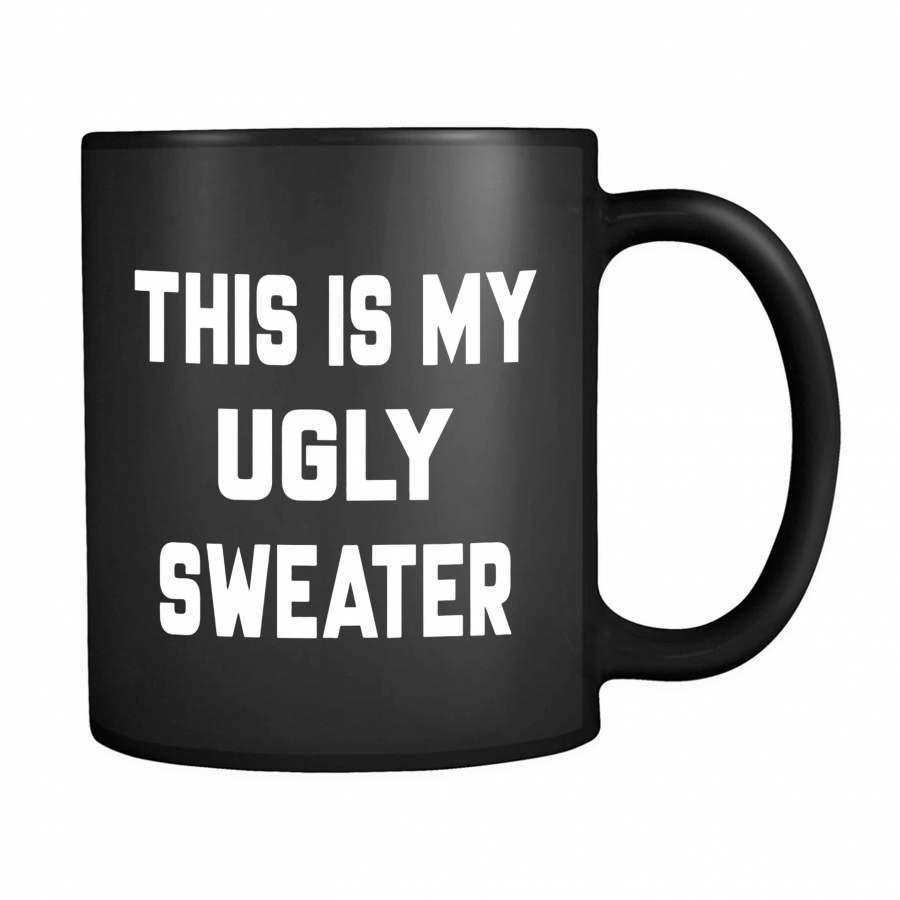 This Is My Ugly Sweater 11oz Mug