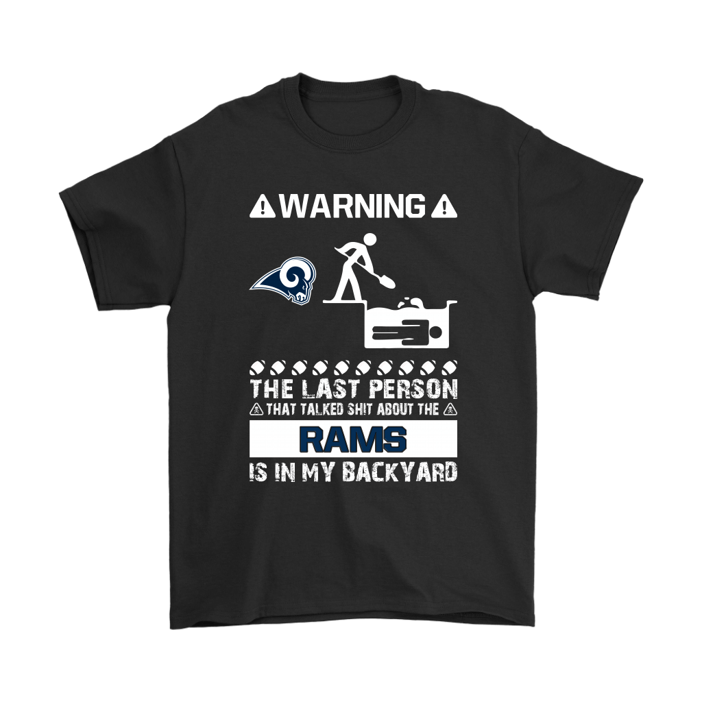 Shop From 1000 Unique Warning The Last Person Talked Shit About Los Angeles Rams Shirts