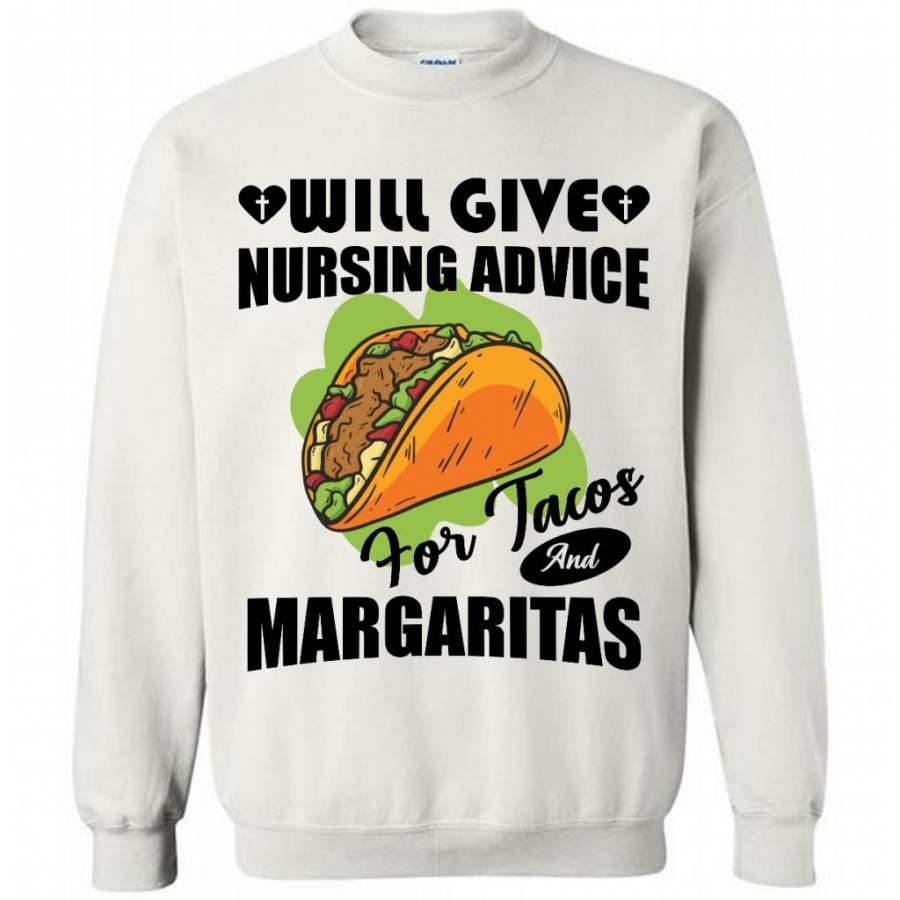 Will Give Nursing Advice For Tacos And Margaritas (w) – Gildan Crewneck Sweatshirt