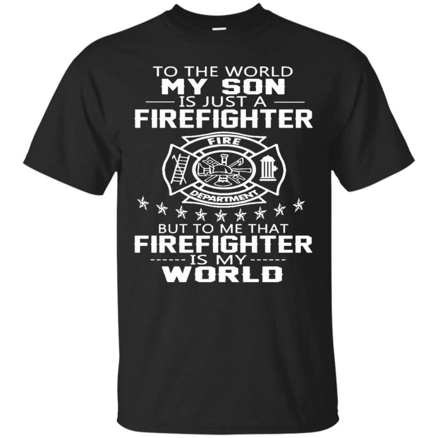 AGR Father s Day T-shirts To Me That Firefighter Is My World Shirts Hoodies Sweatshirts