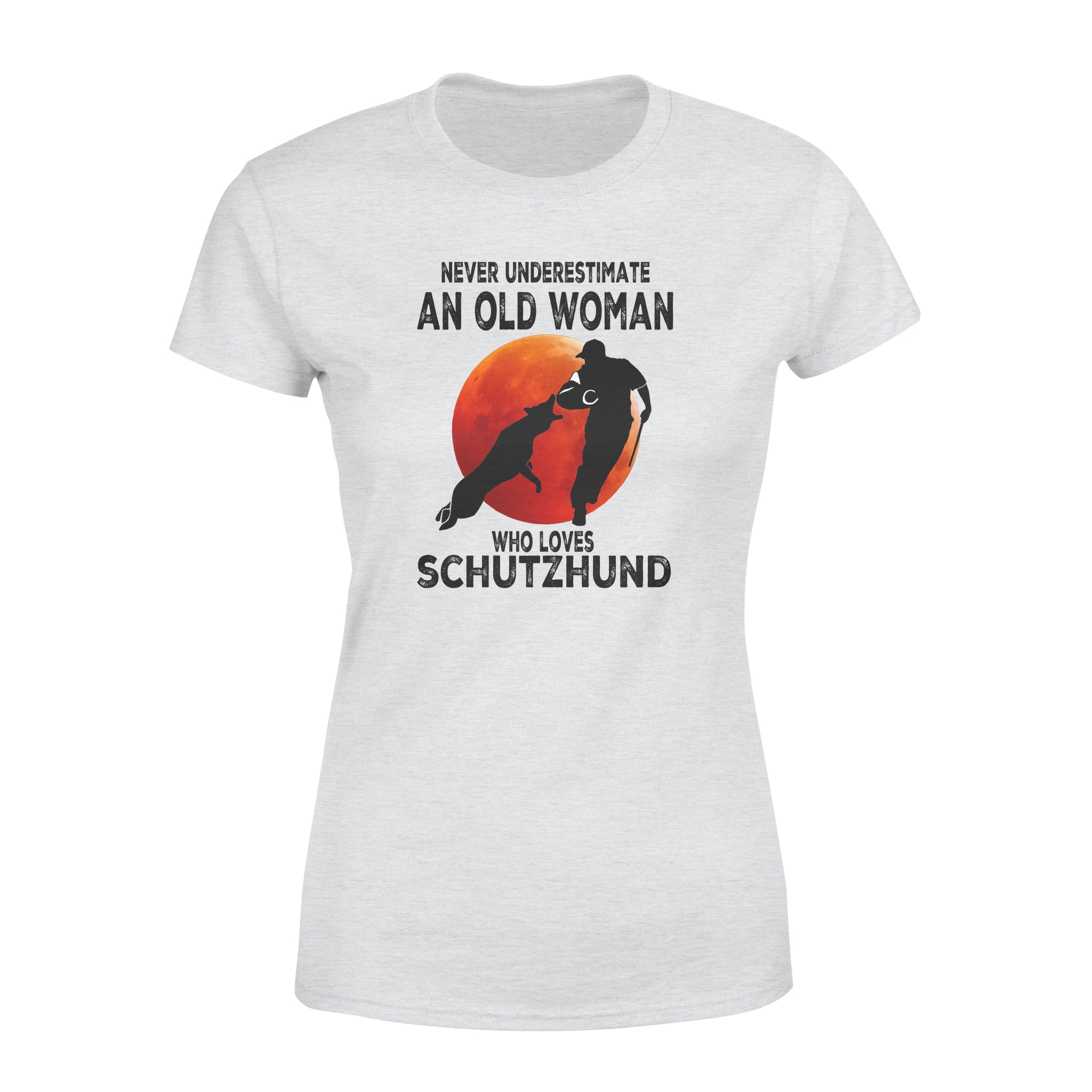 Never Underestimate An Old Woman Who Loves Schutzhund – Standard Women’s T-shirt