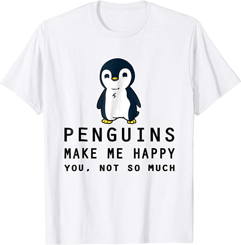 Penguins Make Me Happy Penguin Funny T-Shirt