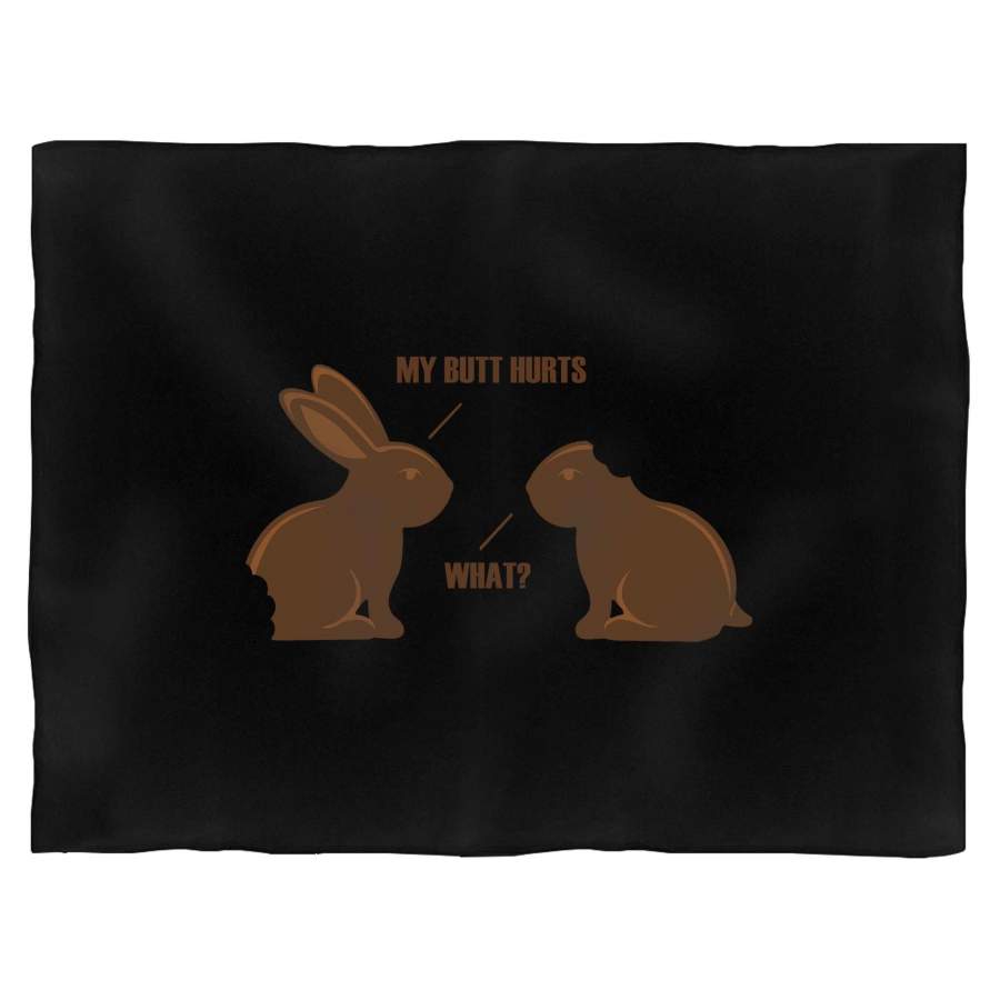 Chocolate Bunny My Butt Hurts Blanket