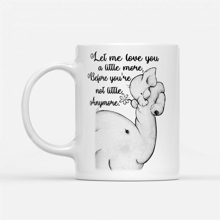 Elephant With Her Baby Let Me Love You A Little More – White Mug