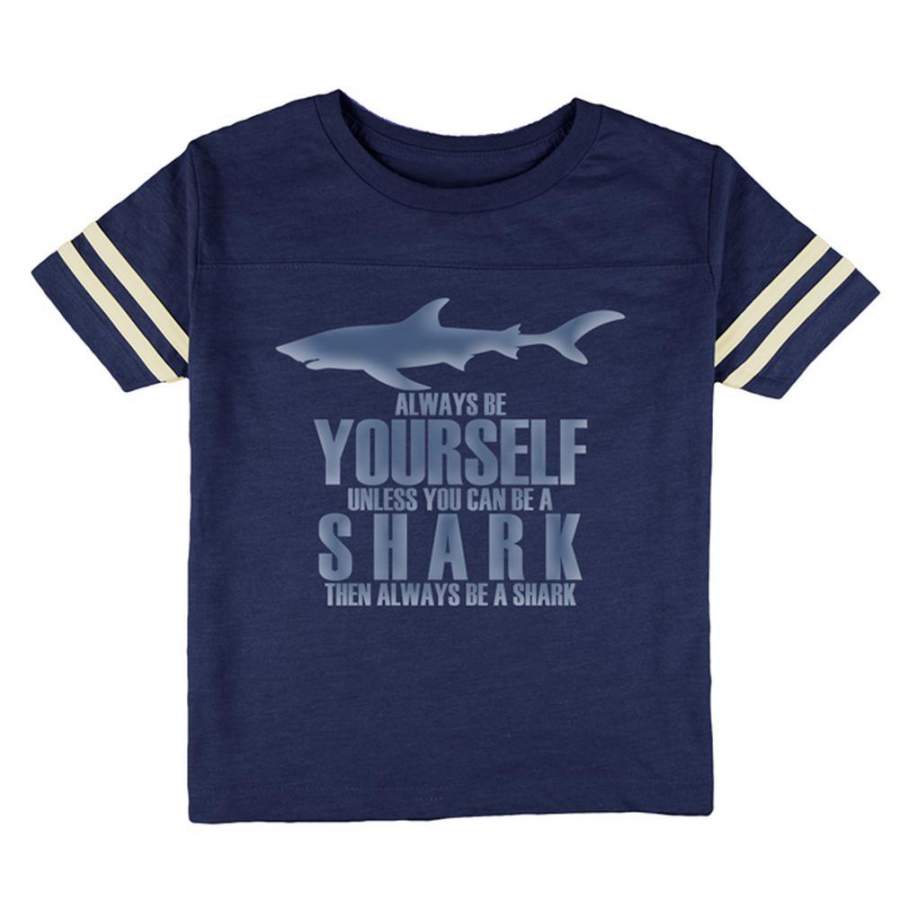 Always Be Yourself Shark Toddler Football T Shirt