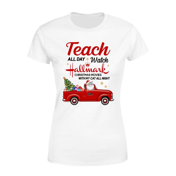 Personalized Shirt, Up To 6 Cats, Teach All Day Watch Hallmark Christmas Movies With My Cats All Night, Christmas Gift For Teachers And Cat Lovers