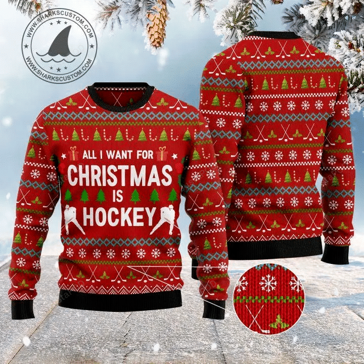 All I Want For Christmas Is Hockey For Unisex Ugly Christmas Sweater, All Over Print Sweatshirt