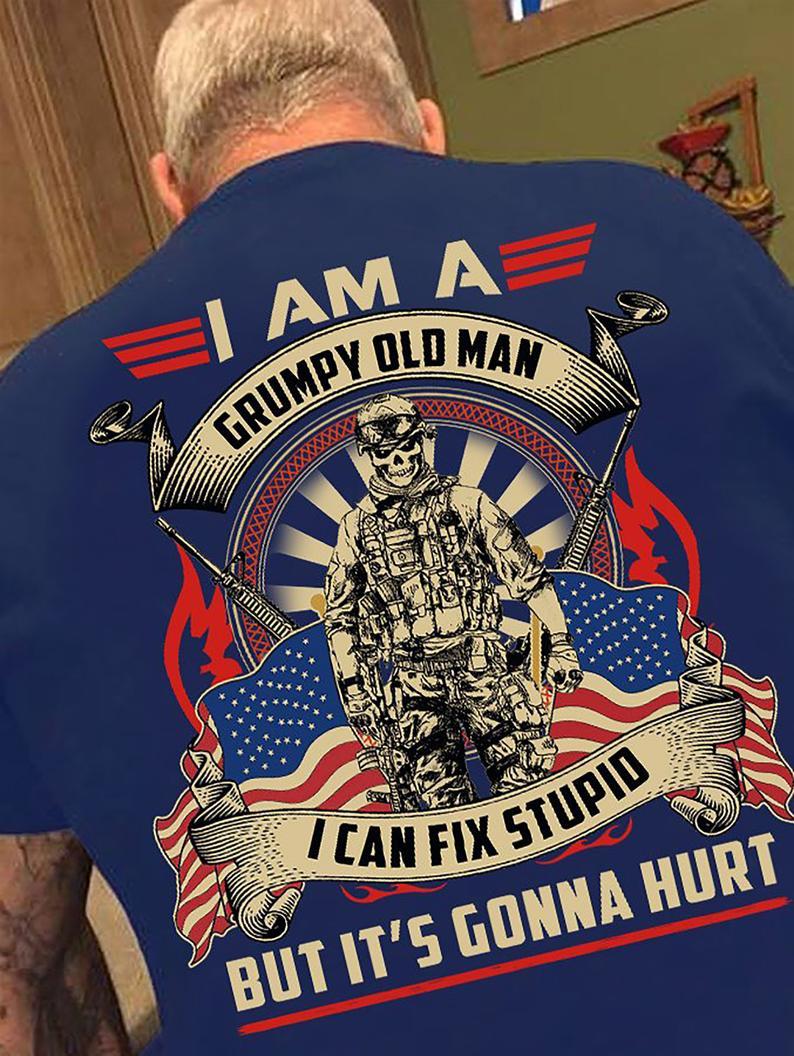 I Am A Grumpy Old Man I Cant Fix Stupid But Its Gonna Hurt Veteran T Shirt Standard/Premium T-Shirt Hoodie