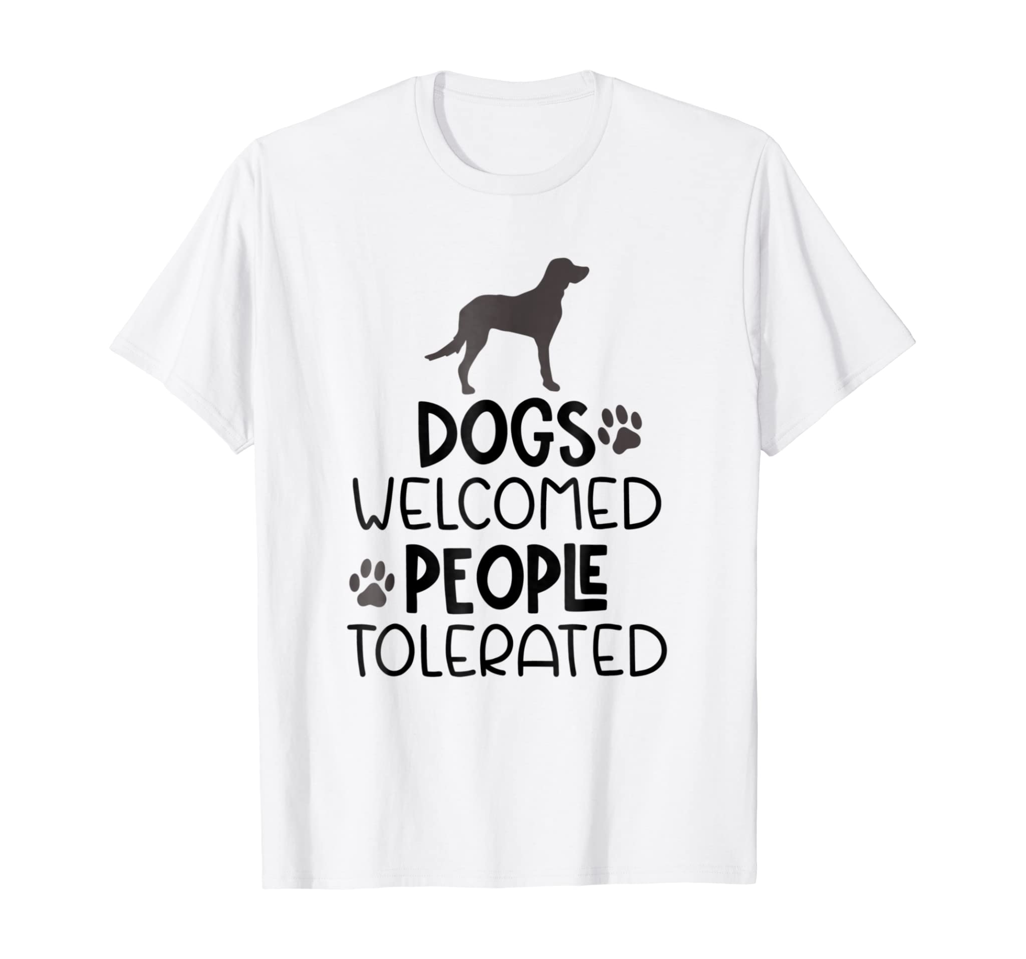 Dogs Welcomed People Tolerated Funny Dog Shirt Pet Owner