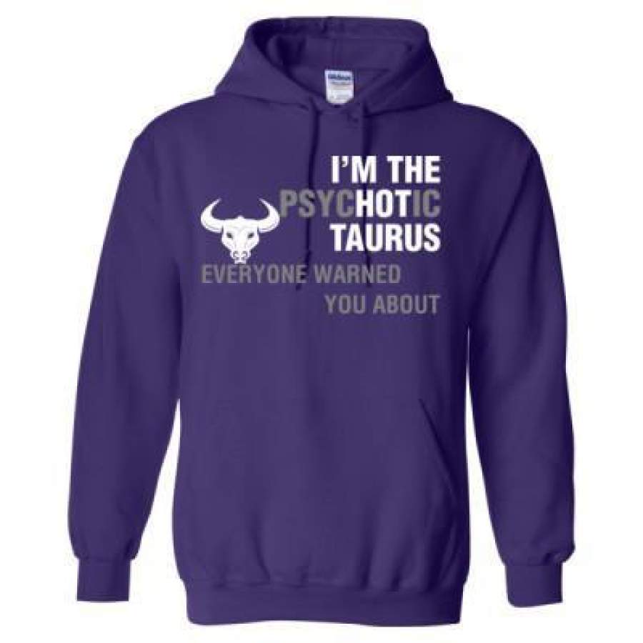 AGR Im The Phychotic Taurus Everyone Warned You About – Heavy Blend™ Hooded Sweatshirt