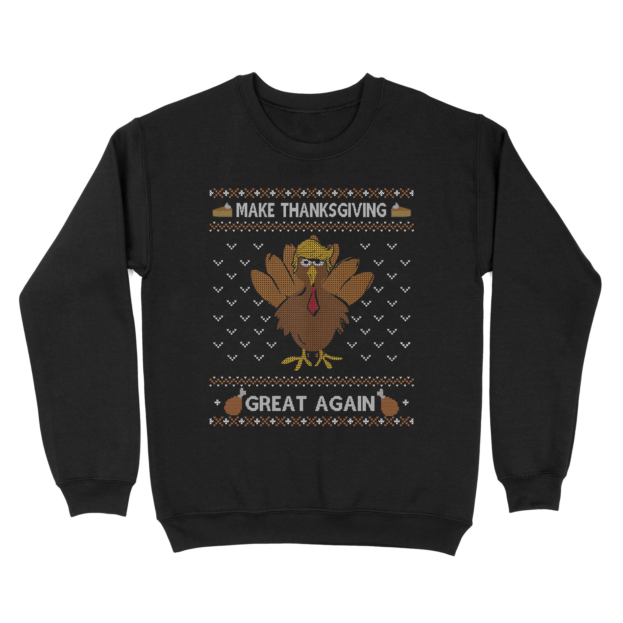 Standard Crew Neck Sweatshirt – Make Thanksgiving Great Again Ugly Sweater Thanksgiving Holiday