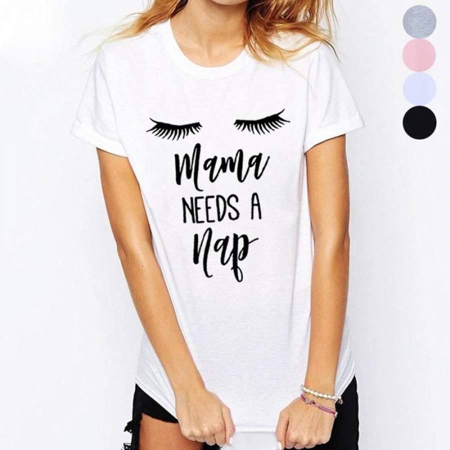 Fashion Funny T Shirt Women Tops Mama Needs A Nap Eyelash Graphic Tee Shirt Femme Hippie Vintage T-Shirt Women