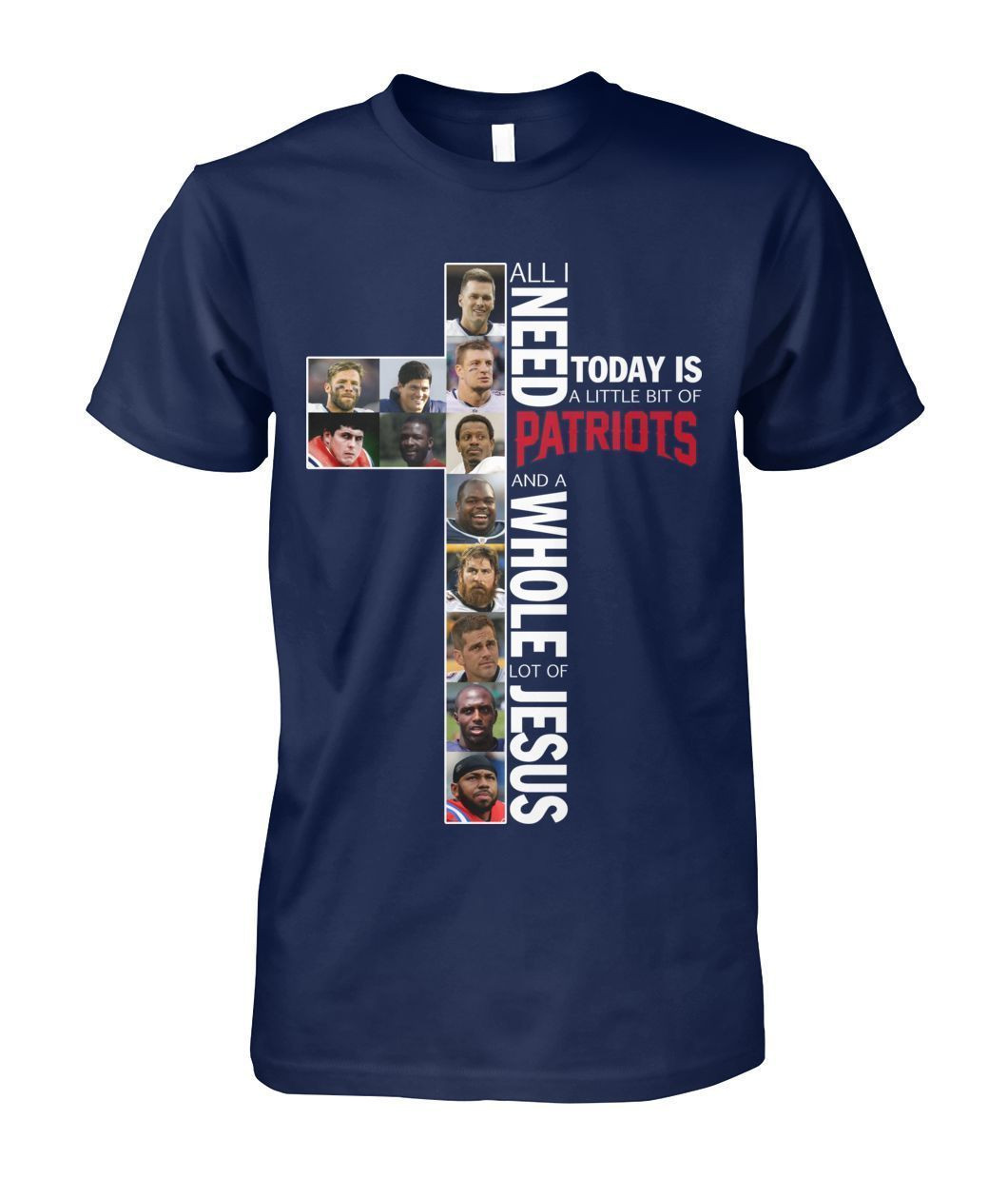 All I Need Today Is A Little Bit Of New England Patriots And A Whole Lot Of Jesus Football Fans Shirts