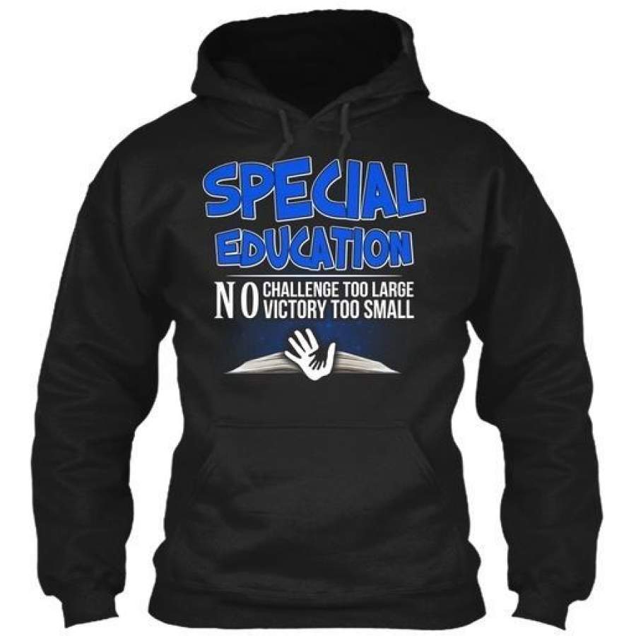 Special Education Teacher School – No Challenge Too Large Victory Small Gildan Hoodie Sweatshirt