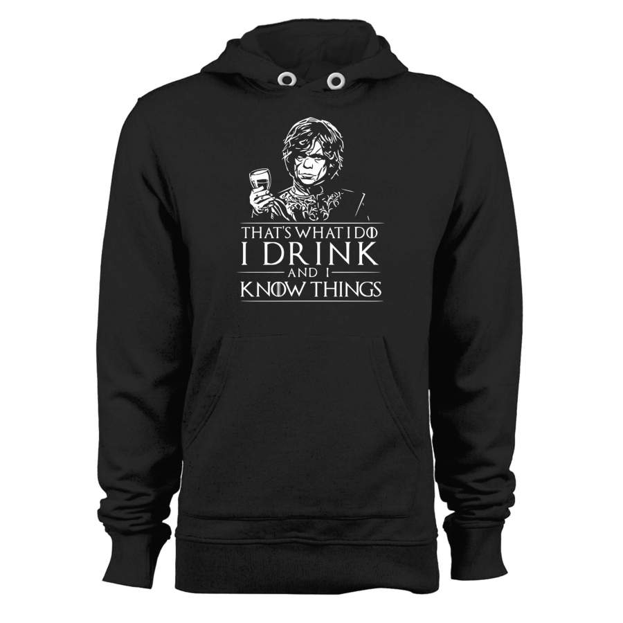 That’s What I Do I Drink And I Know Things Game Of Thrones Unisex Hoodie