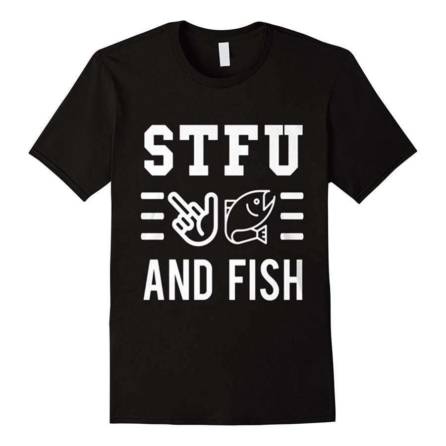 Stfu And Fish Funny Fishing T-Shirt Men Cotton T-Shirt