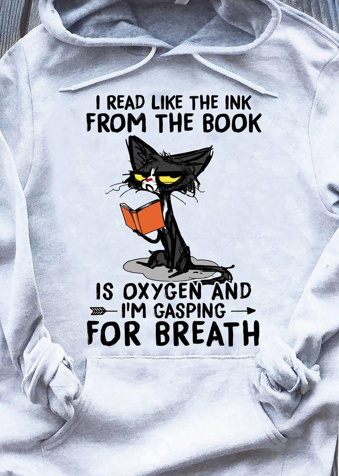 I Read Like The Ink From The Book Is Oxygen And I’m Gasping For Breath Book Lovers Gift Standard Hoodie