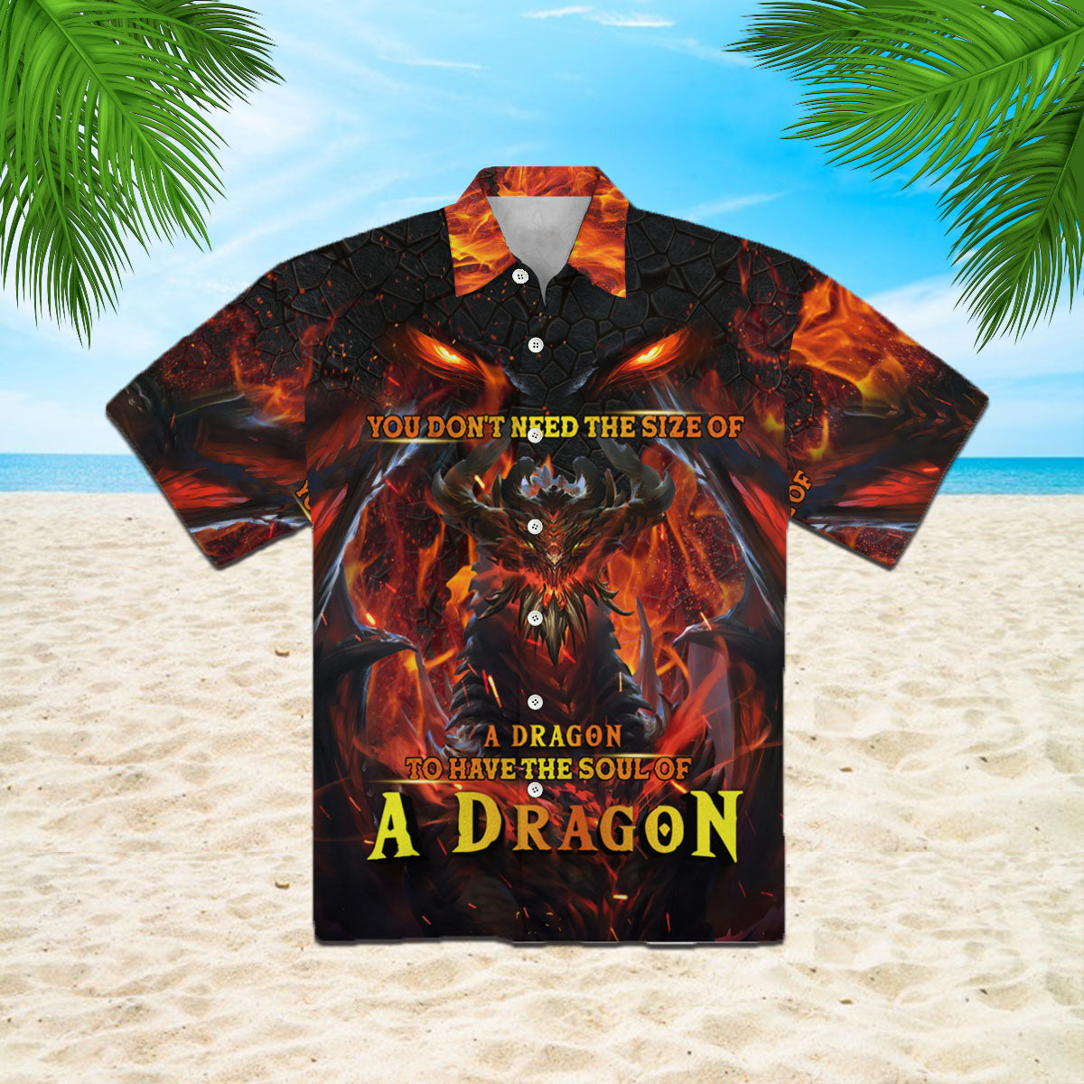 You Need The Size Of A Dragon To Have Soul Hawaii Shirt For Men And Women Ha19914