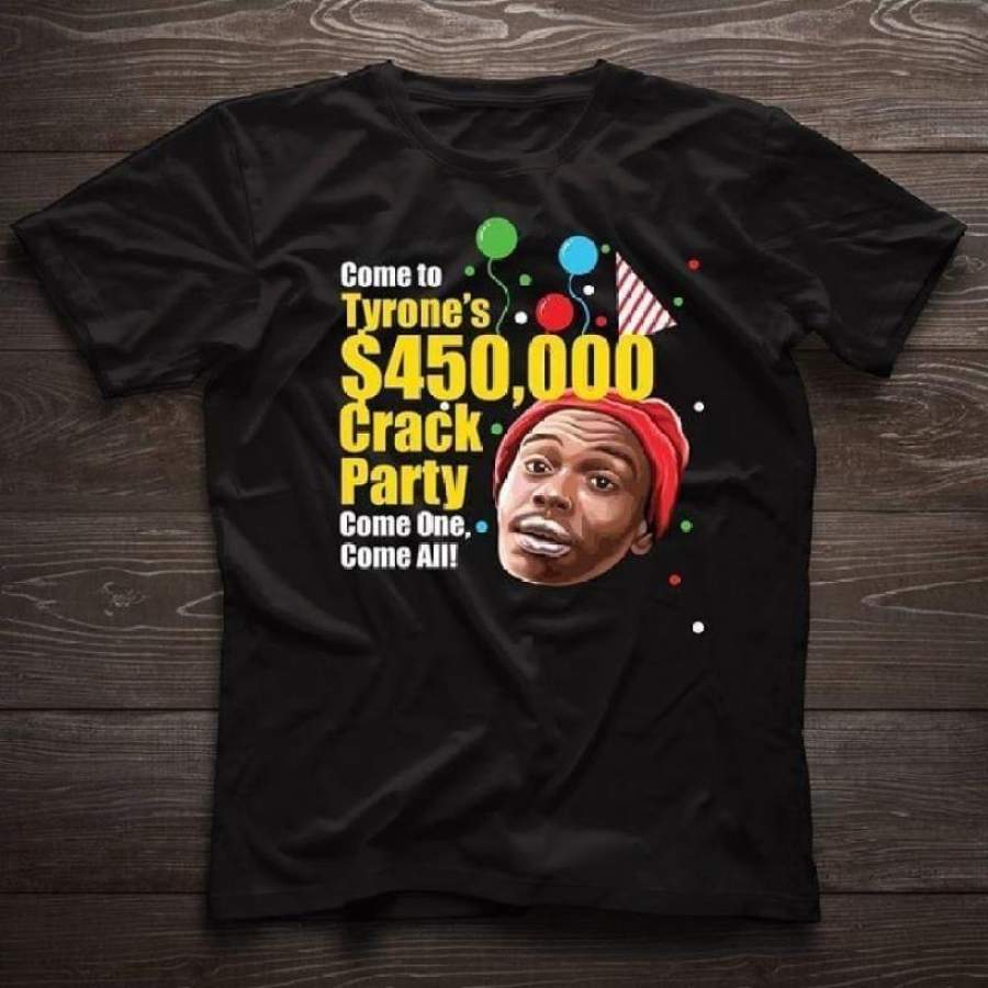 Chappelle’s Show Come To Tyrone’s Crack Party T Shirt Black Cotton Men S-3xl