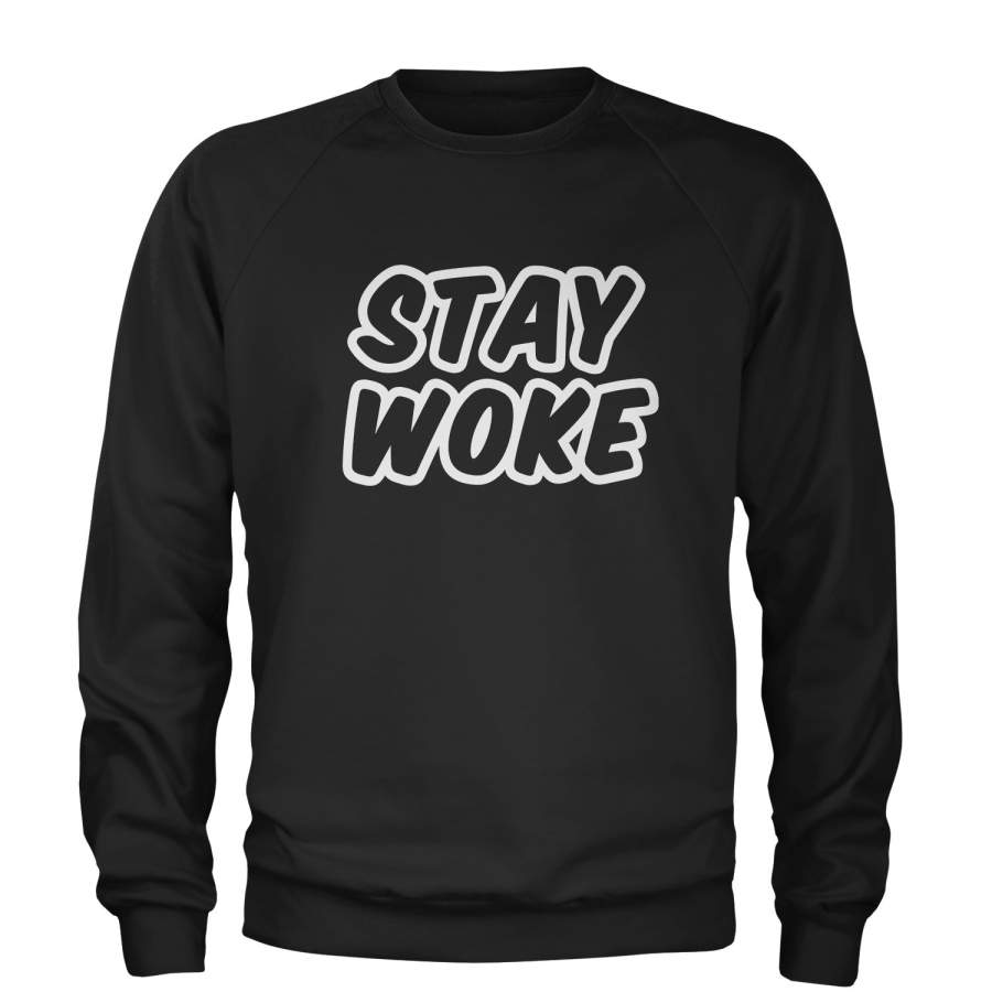 Stay Woke #StayWoke Black Lives Matter  Adult Crewneck Sweatshirt