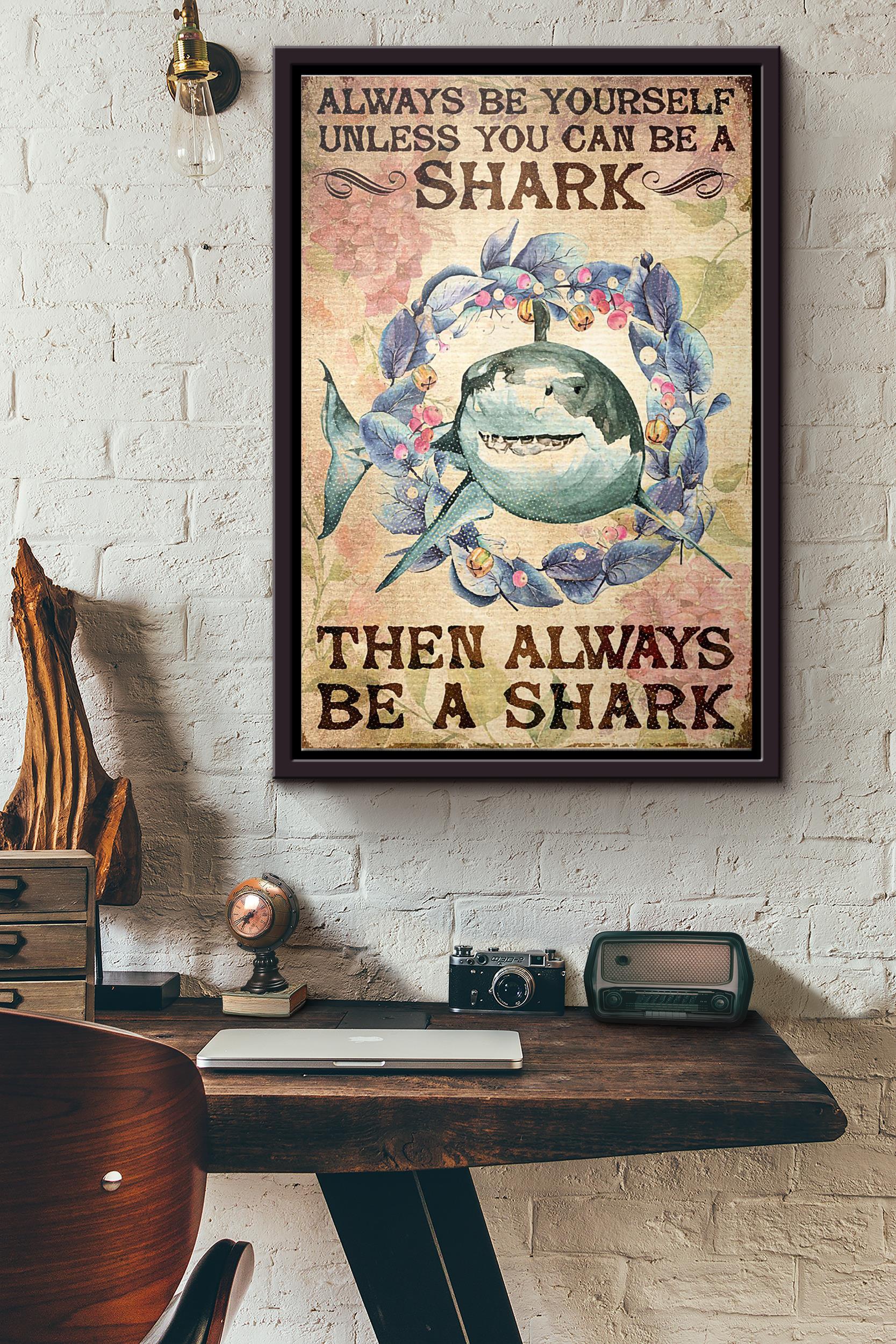 Vintage Always Be Yourself Unless You Can Be Shark Then Always Be Shark Poster Framed Matte Canvas