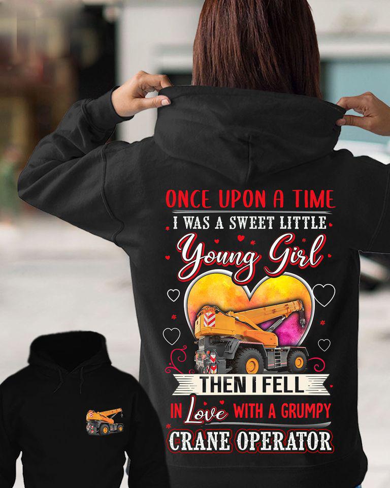 Once Upon A Time I Was A Sweet Little Young Girl Then I Fell In Love With A Grumpy Crane Operator Gift Standard Hoodie 2 sides