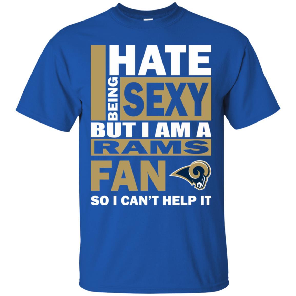 I Hate Being Sexy But I Am A Los Angeles Rams Fan Tshirt For Lover