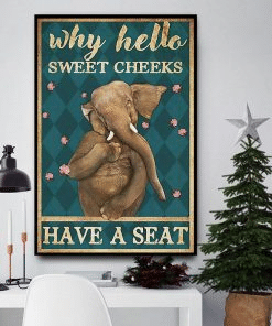 Why Hello Sweet Cheeks Smiling Elephant Poster