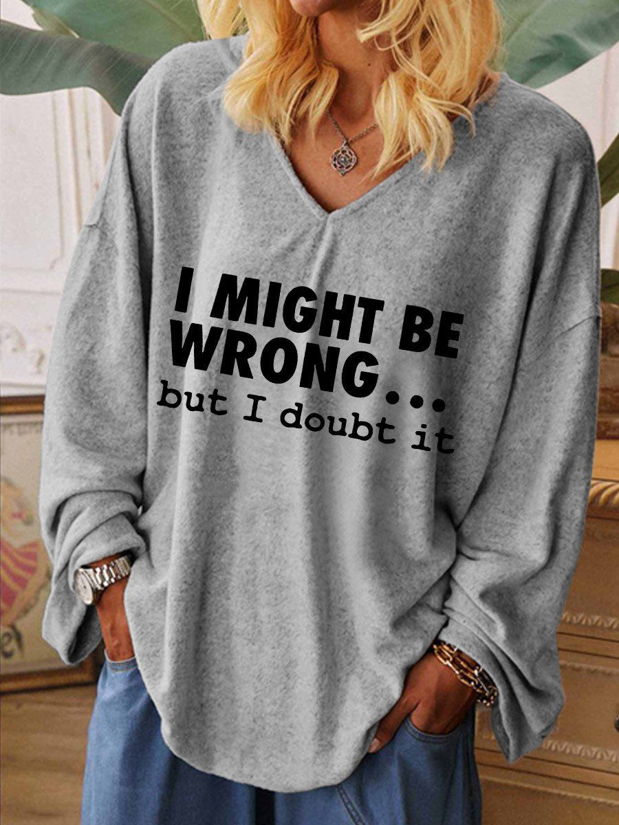Women Funny I Might Be Wrong But I Doubt It V-Neck Long Sleeve Top