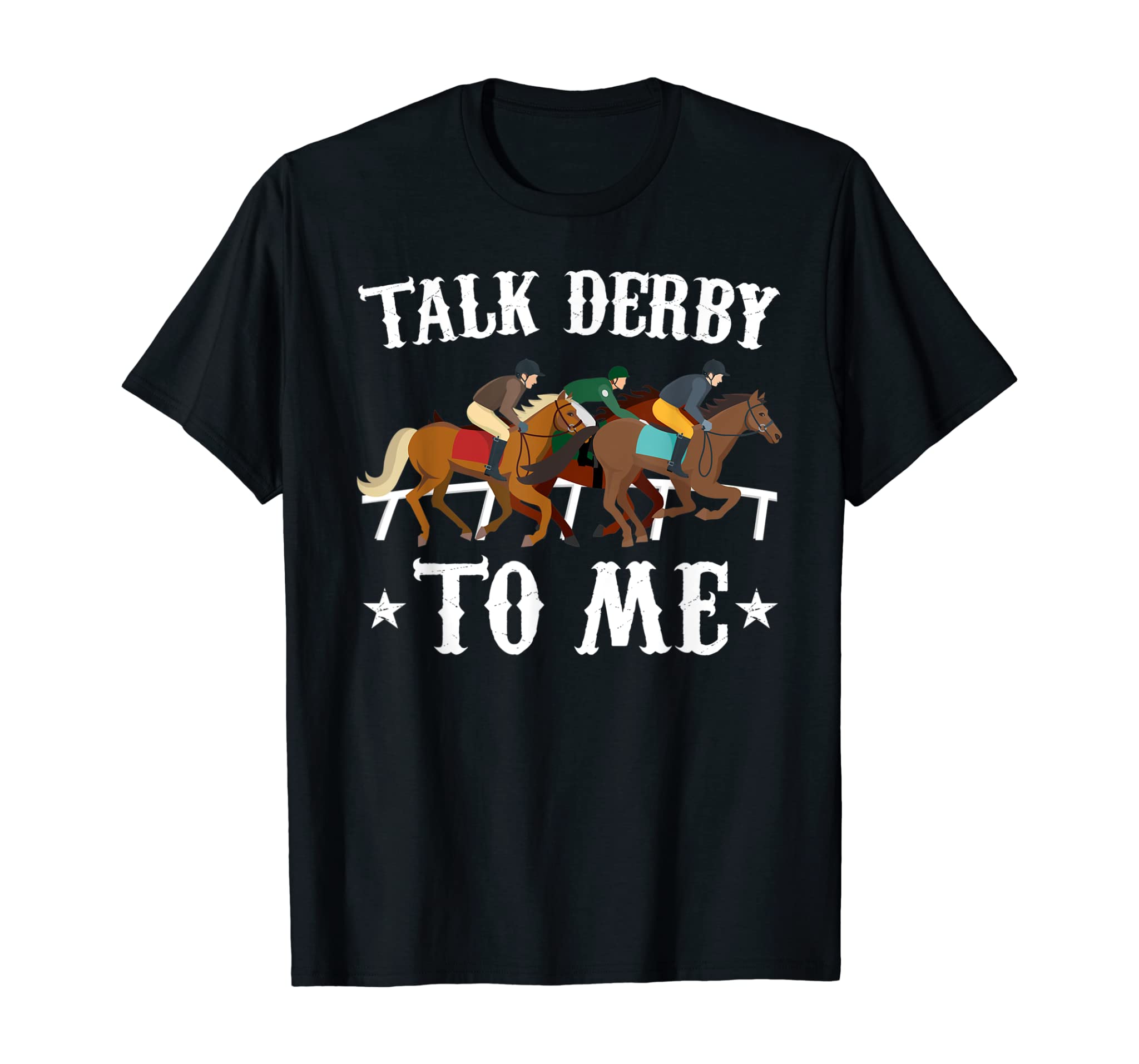 Talk Derby To Me T Shirt Horse Racing Gift