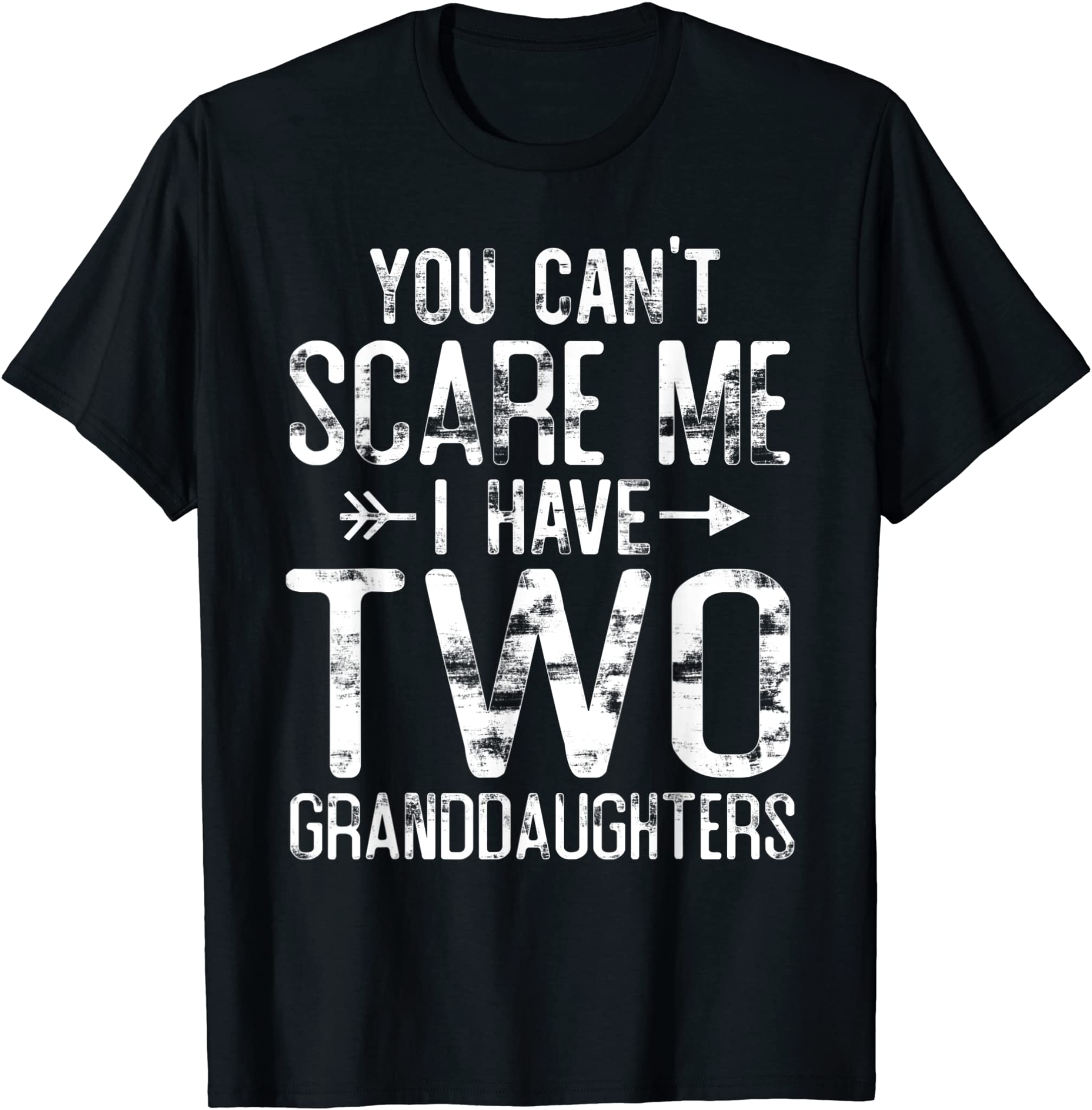 You Can’t Scare Me I Have Two Granddaughters Funny Grandpa T-Shirt