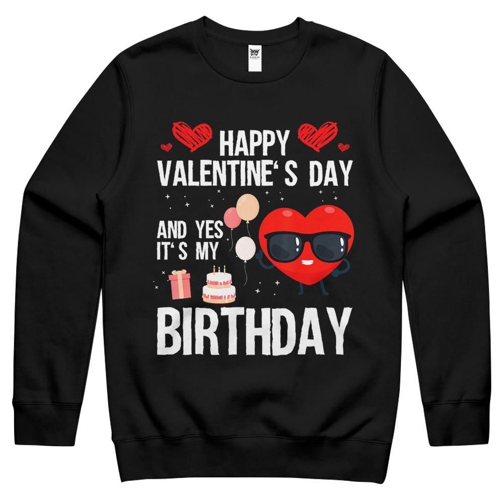 Happy Valentines Day And Yes It Is My Birthday V-Day Pajama Crewneck Sweatshirt