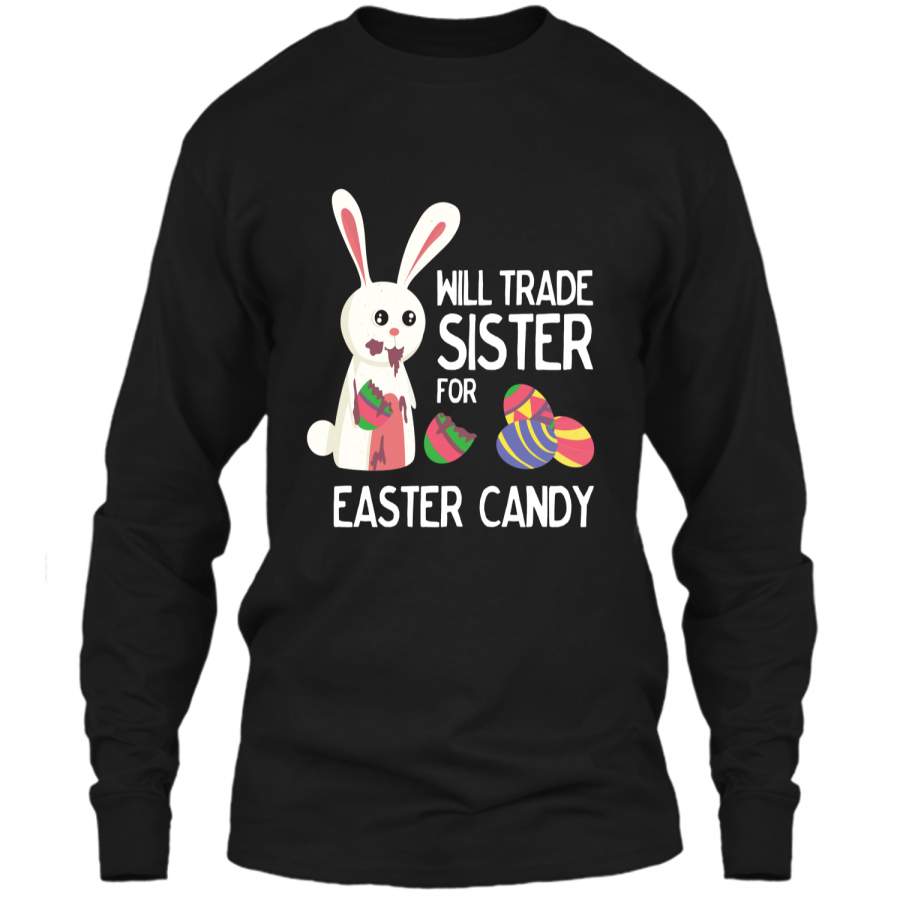 Cute Easter Will Trade Sister for Candy Kids Shirt LS Ultra Cotton Tshirt