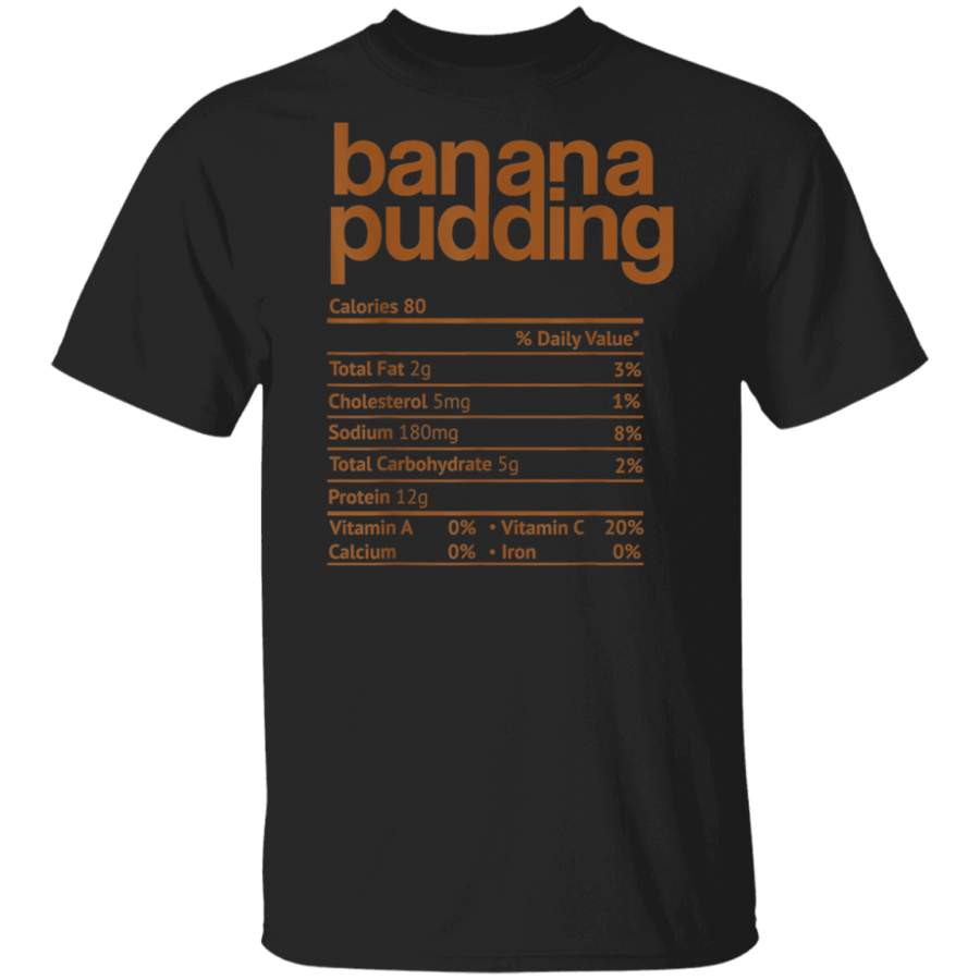 Banana Pudding Nutrition Facts Funny Thanksgiving Christmas  T Shirt Hoodie Shirt